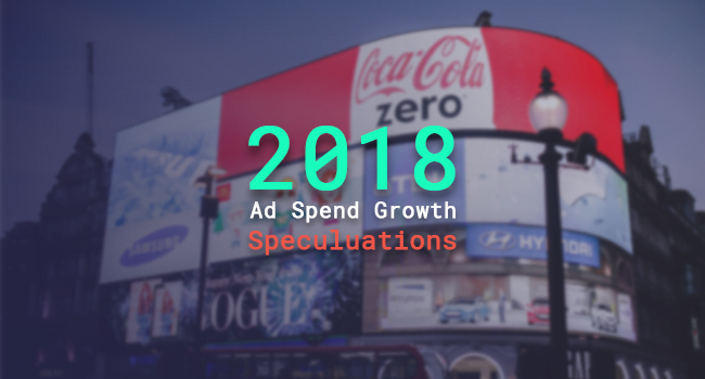 2018 Ad Spend Growth Speculations