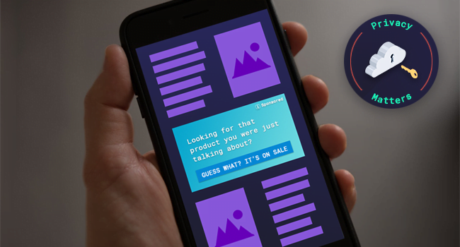 Privacy Matters Pt. 1 – Why We Think Ads Are Creepy